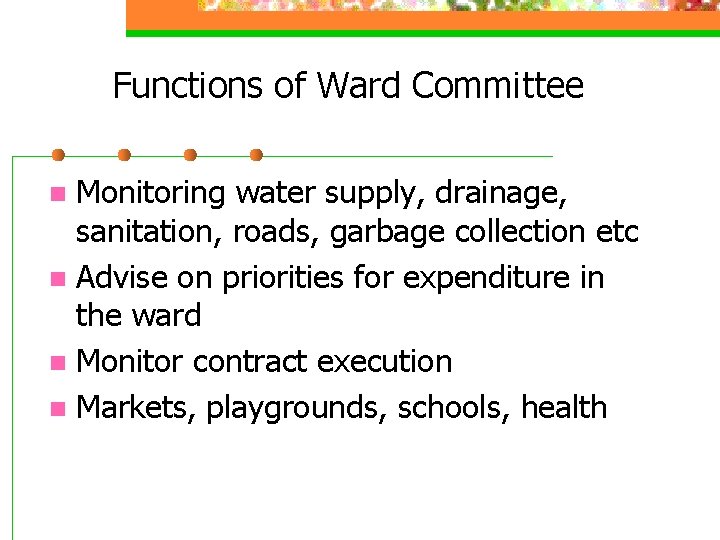 Functions of Ward Committee Monitoring water supply, drainage, sanitation, roads, garbage collection etc n