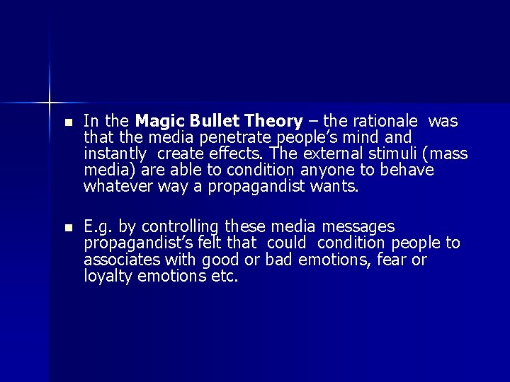 n In the Magic Bullet Theory – the rationale was that the media penetrate