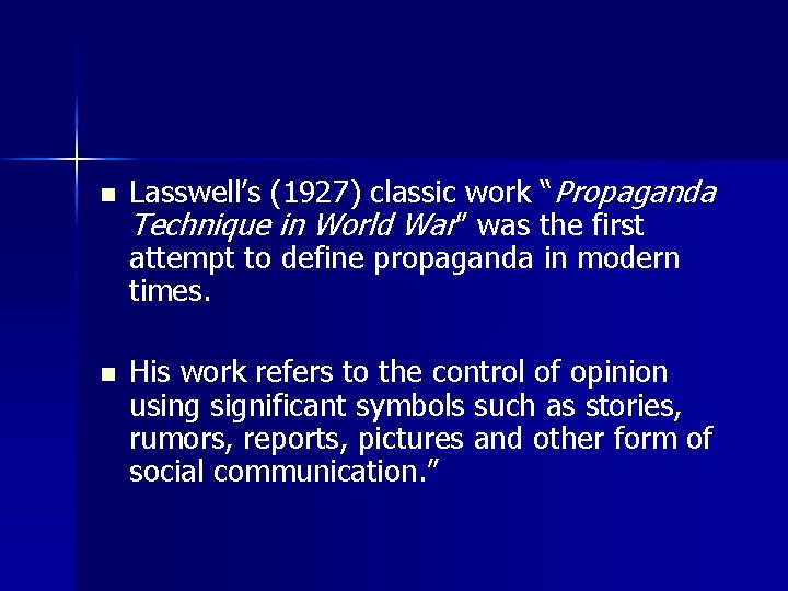n n Lasswell’s (1927) classic work “Propaganda Technique in World War” was the first