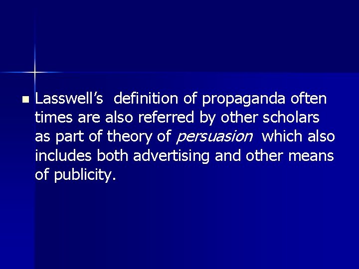 n Lasswell’s definition of propaganda often times are also referred by other scholars as
