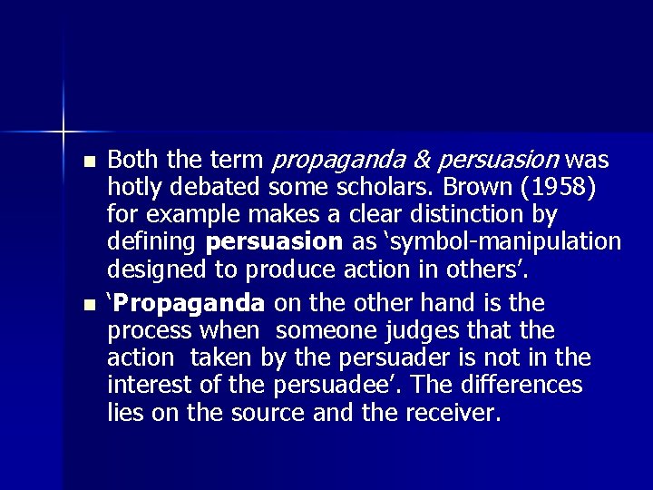 n n Both the term propaganda & persuasion was hotly debated some scholars. Brown n n Both the term propaganda & persuasion was hotly debated some scholars. Brown