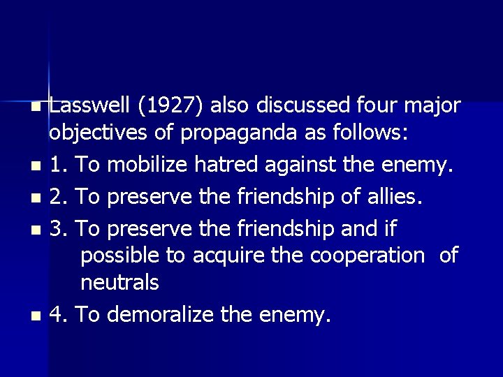 Lasswell (1927) also discussed four major objectives of propaganda as follows: n 1. To