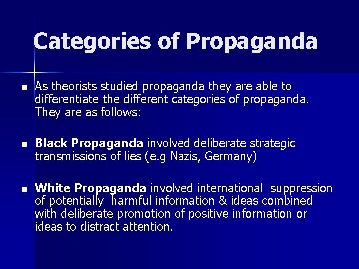Categories of Propaganda n As theorists studied propaganda they are able to differentiate the