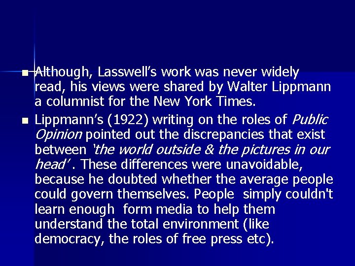 n n Although, Lasswell’s work was never widely read, his views were shared by n n Although, Lasswell’s work was never widely read, his views were shared by