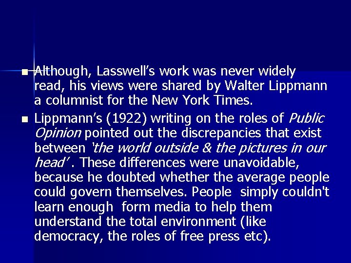 n n Although, Lasswell’s work was never widely read, his views were shared by