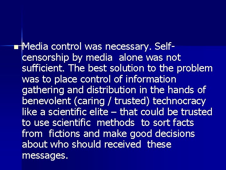 n Media control was necessary. Selfcensorship by media alone was not sufficient. The best