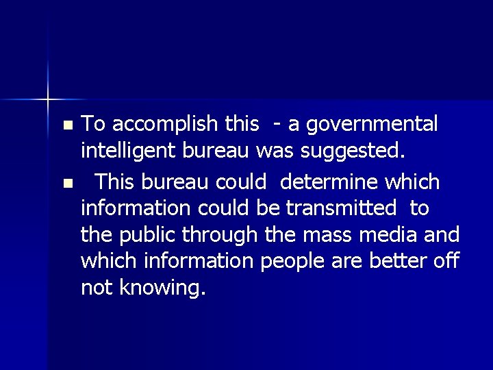 To accomplish this - a governmental intelligent bureau was suggested. n This bureau could