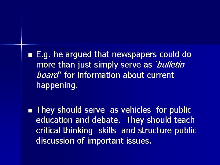 n E. g. he argued that newspapers could do more than just simply serve