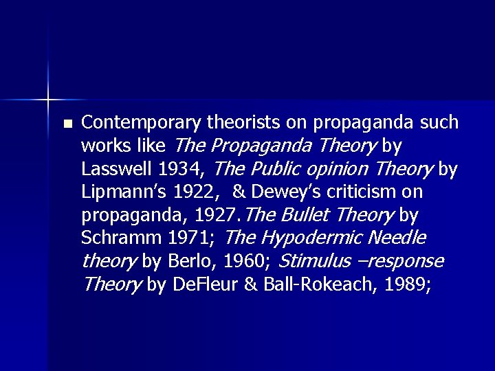 n Contemporary theorists on propaganda such works like The Propaganda Theory by Lasswell 1934,