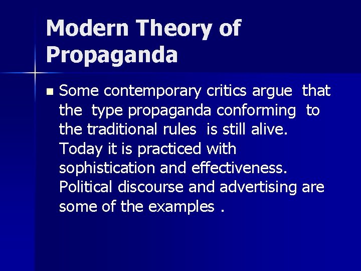 Modern Theory of Propaganda n Some contemporary critics argue that the type propaganda conforming Modern Theory of Propaganda n Some contemporary critics argue that the type propaganda conforming