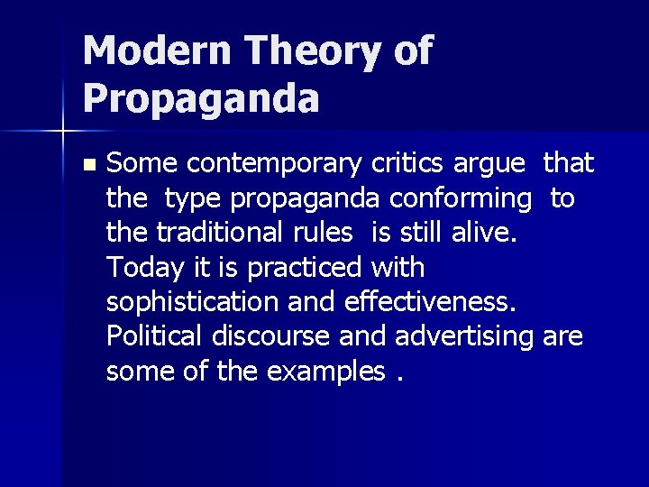 Modern Theory of Propaganda n Some contemporary critics argue that the type propaganda conforming