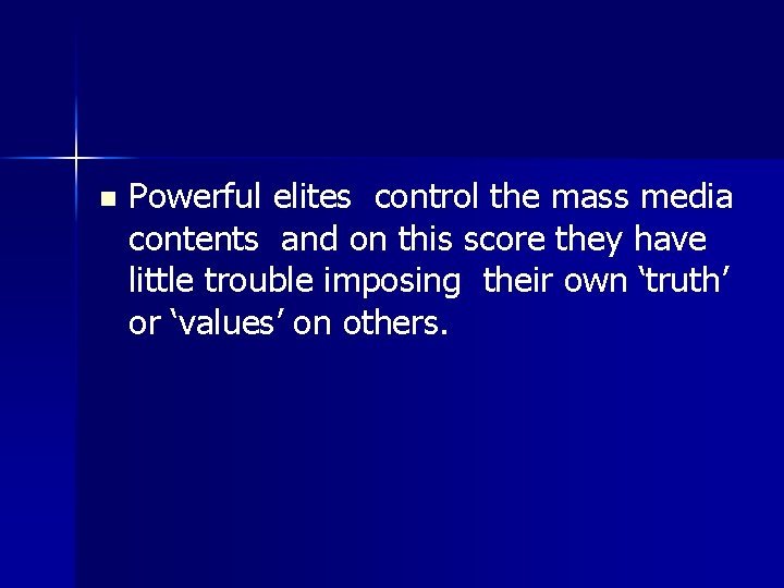 n Powerful elites control the mass media contents and on this score they have n Powerful elites control the mass media contents and on this score they have