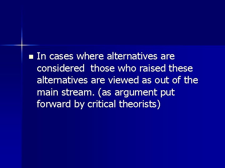 n In cases where alternatives are considered those who raised these alternatives are viewed