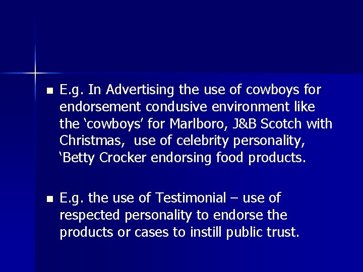 n E. g. In Advertising the use of cowboys for endorsement condusive environment like