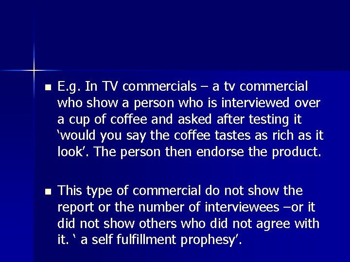 n E. g. In TV commercials – a tv commercial who show a person n E. g. In TV commercials – a tv commercial who show a person