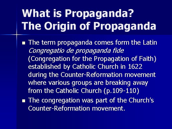 What is Propaganda? The Origin of Propaganda n n The term propaganda comes form