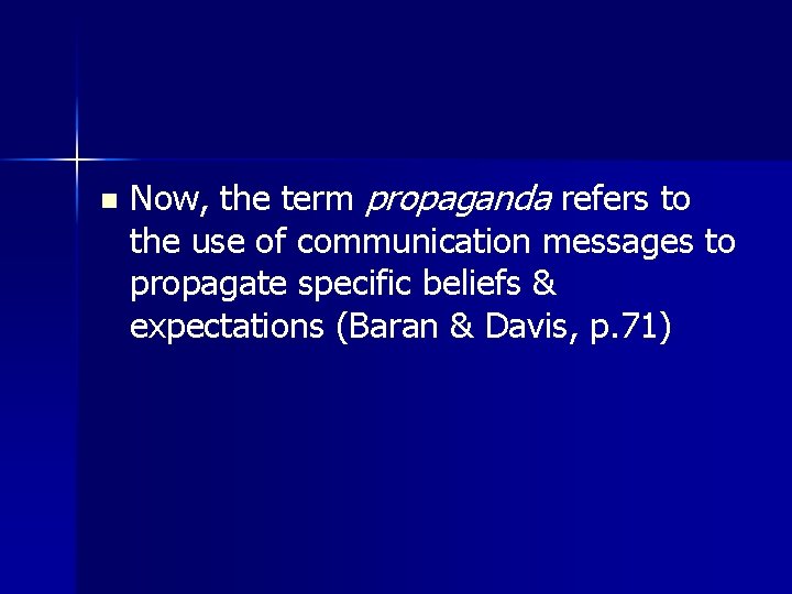 n Now, the term propaganda refers to the use of communication messages to propagate n Now, the term propaganda refers to the use of communication messages to propagate