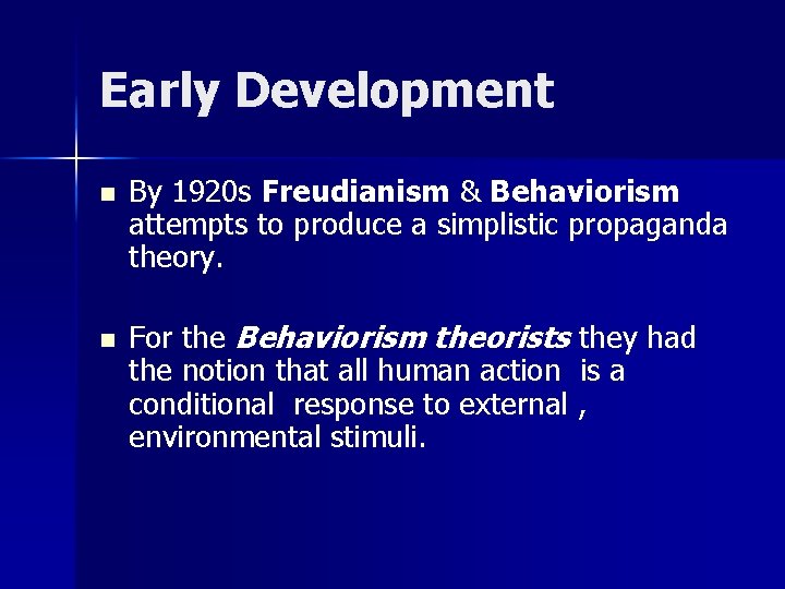 Early Development n n By 1920 s Freudianism & Behaviorism attempts to produce a