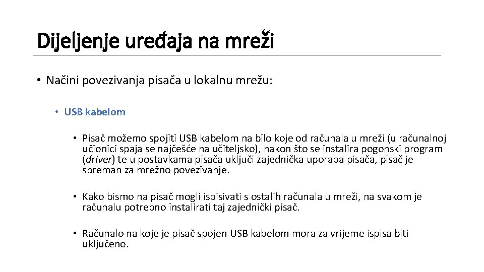 Dijeljenje uređaja na mreži • Načini povezivanja pisača u lokalnu mrežu: • USB kabelom