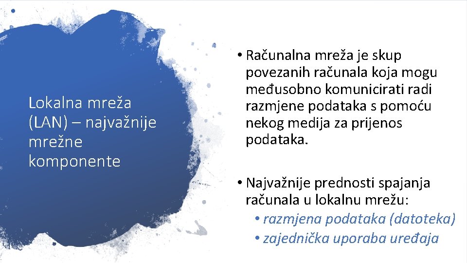 Lokalna mreža (LAN) – najvažnije mrežne komponente • Računalna mreža je skup povezanih računala Lokalna mreža (LAN) – najvažnije mrežne komponente • Računalna mreža je skup povezanih računala