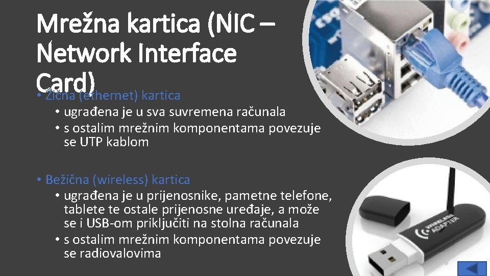Mrežna kartica (NIC – Network Interface Card) • Žična (ethernet) kartica • ugrađena je