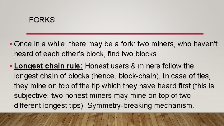 FORKS • Once in a while, there may be a fork: two miners, who