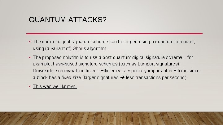 QUANTUM ATTACKS? • The current digital signature scheme can be forged using a quantum