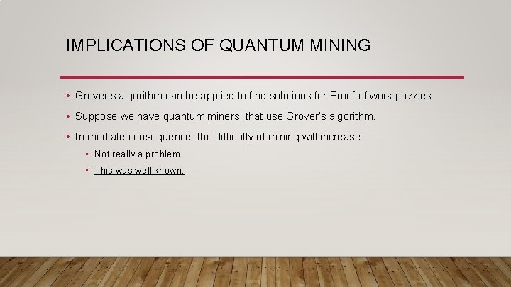 IMPLICATIONS OF QUANTUM MINING • Grover’s algorithm can be applied to find solutions for