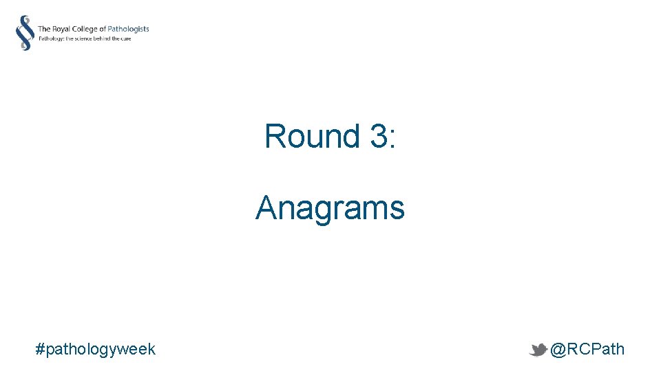 Round 3: Anagrams #pathologyweek @RCPath 
