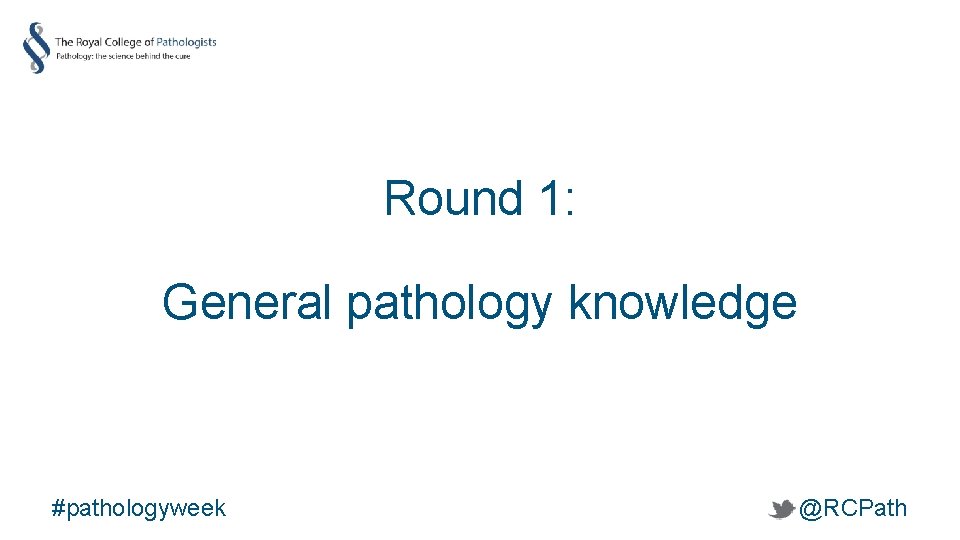 Round 1: General pathology knowledge #pathologyweek @RCPath 