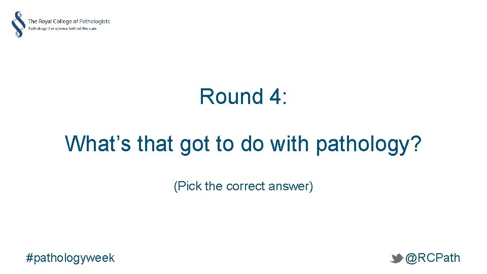 Round 4: What’s that got to do with pathology? (Pick the correct answer) #pathologyweek