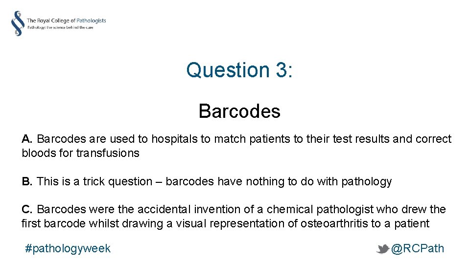 Question 3: Barcodes A. Barcodes are used to hospitals to match patients to their
