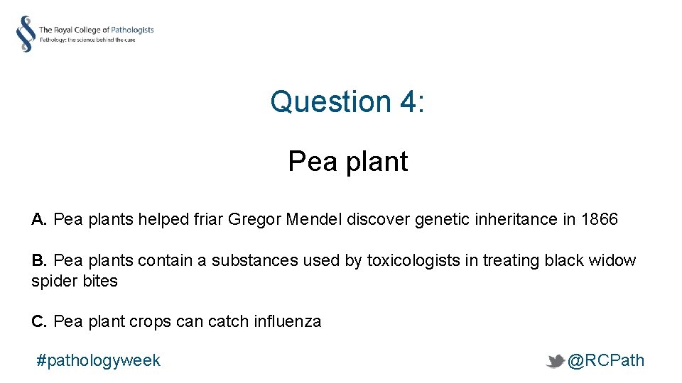 Question 4: Pea plant A. Pea plants helped friar Gregor Mendel discover genetic inheritance
