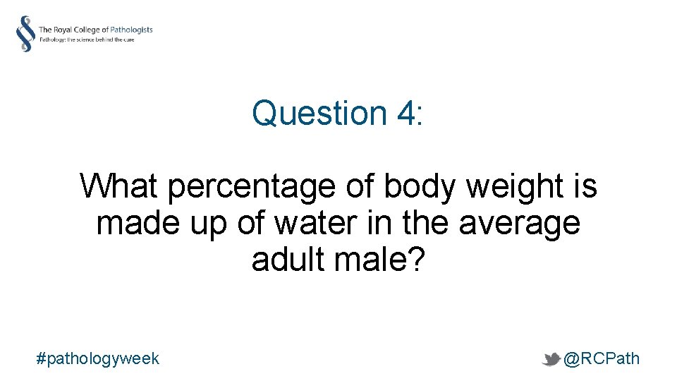 Question 4: What percentage of body weight is made up of water in the