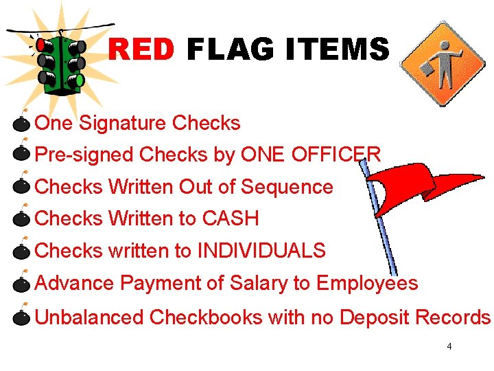 RED FLAG ITEMS One Signature Checks Pre-signed Checks by ONE OFFICER Checks Written Out