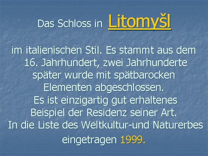 Das Schloss in Litomyšl im italienischen Stil. Es stammt aus dem 16. Jahrhundert, zwei