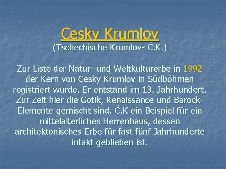 Cesky Krumlov (Tschechische Krumlov- Č. K. ) Zur Liste der Natur- und Weltkulturerbe in