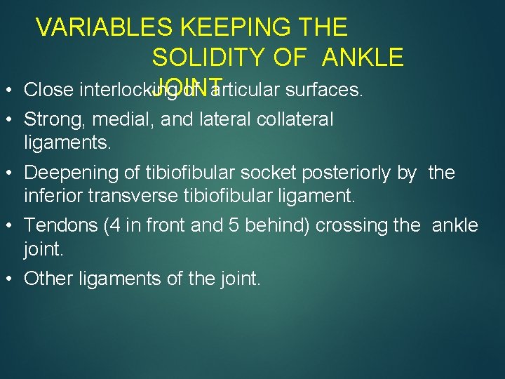 VARIABLES KEEPING THE SOLIDITY OF ANKLE Close interlocking of articular surfaces. JOINT • •