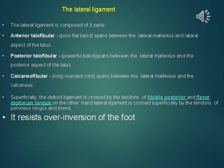 The lateral ligament • The lateral ligament is composed of 3 parts: • Anterior