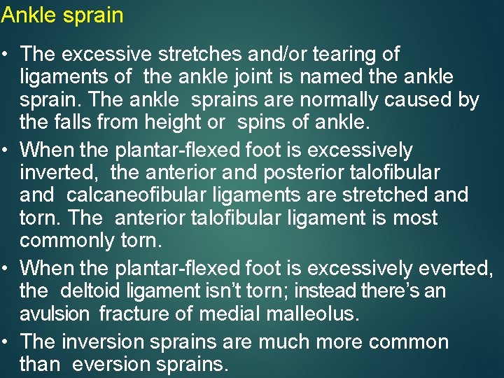 Ankle sprain • The excessive stretches and/or tearing of ligaments of the ankle joint