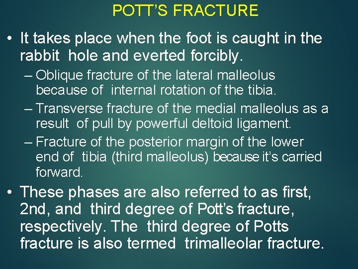 POTT’S FRACTURE • It takes place when the foot is caught in the rabbit