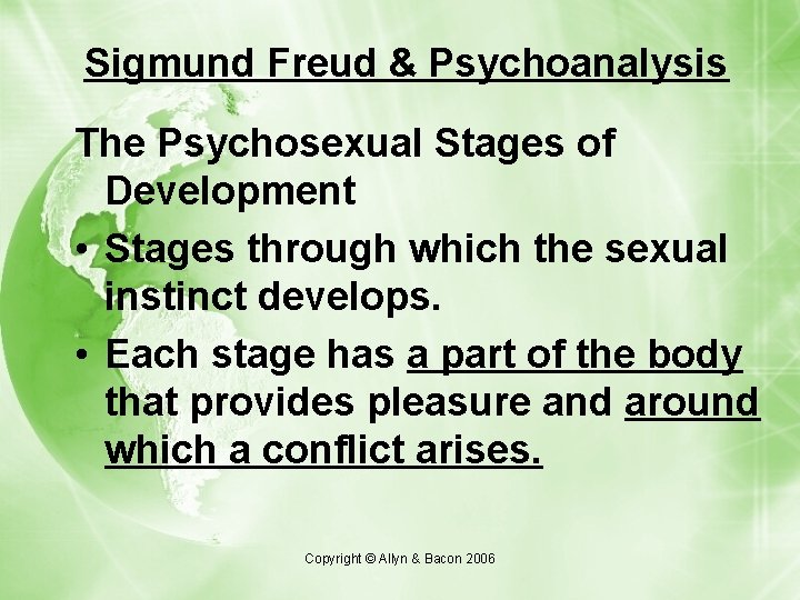 Sigmund Freud & Psychoanalysis The Psychosexual Stages of Development • Stages through which the