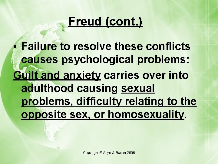 Freud (cont. ) • Failure to resolve these conflicts causes psychological problems: Guilt and