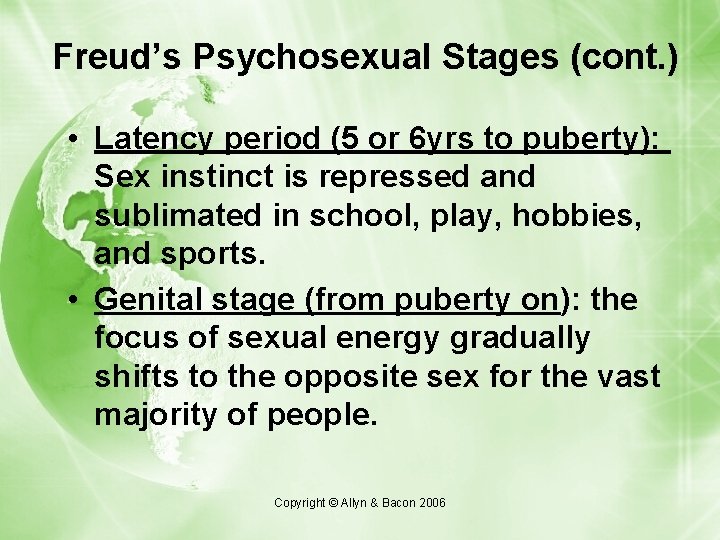Freud’s Psychosexual Stages (cont. ) • Latency period (5 or 6 yrs to puberty):
