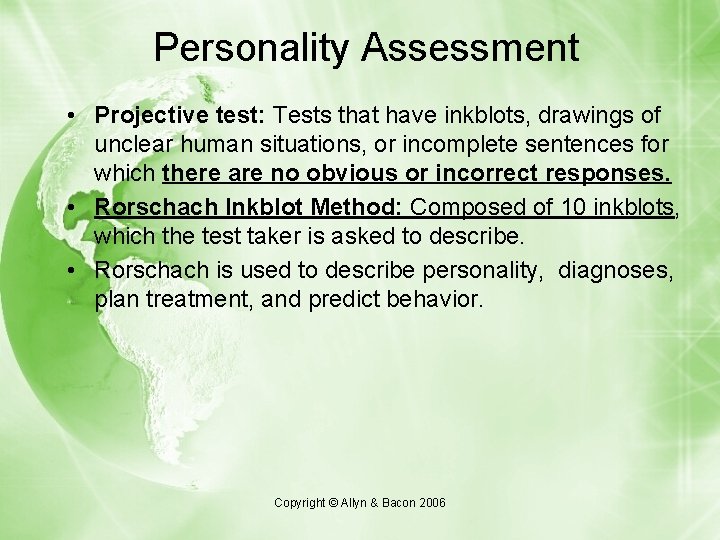 Personality Assessment • Projective test: Tests that have inkblots, drawings of unclear human situations,