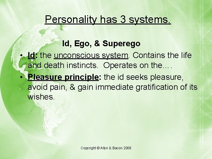 Personality has 3 systems. Id, Ego, & Superego • Id: the unconscious system. Contains