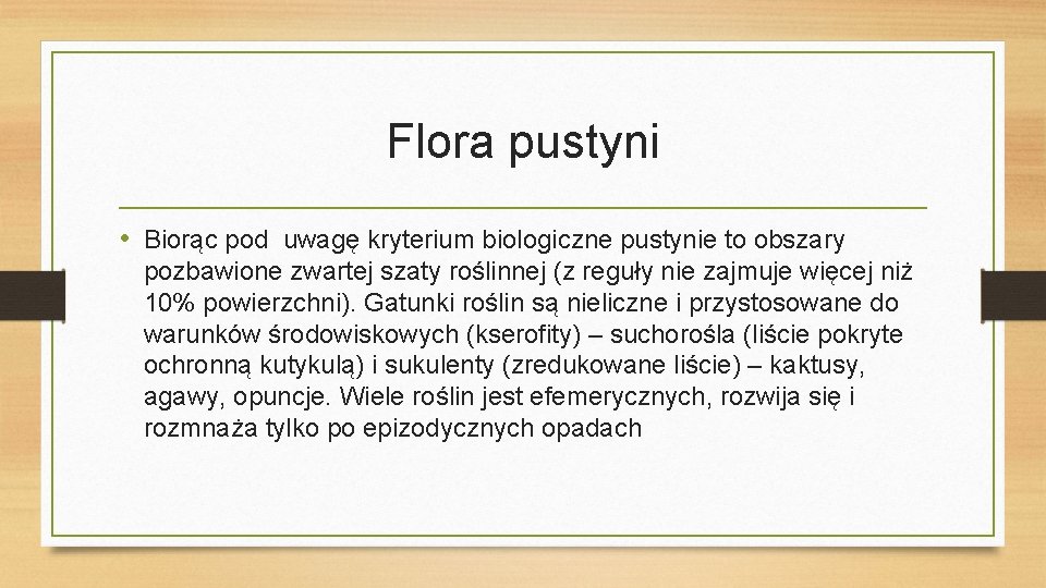 Flora pustyni • Biorąc pod uwagę kryterium biologiczne pustynie to obszary pozbawione zwartej szaty