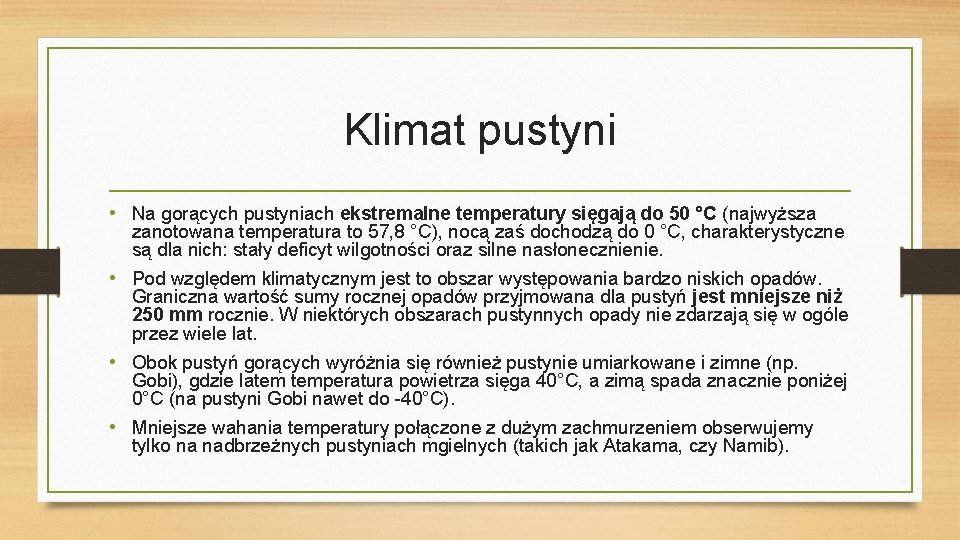 Klimat pustyni • Na gorących pustyniach ekstremalne temperatury sięgają do 50 °C (najwyższa zanotowana