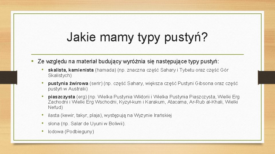 Jakie mamy typy pustyń? • Ze względu na materiał budujący wyróżnia się następujące typy