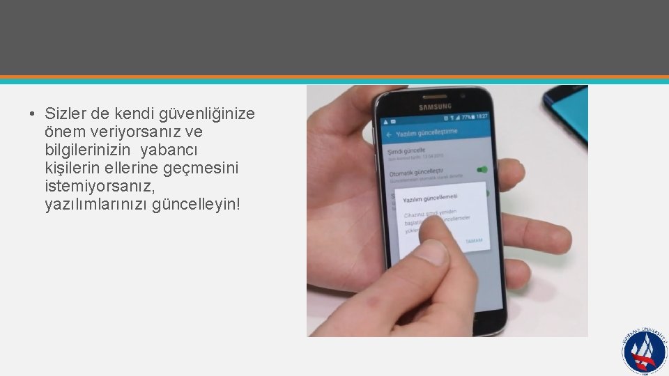  • Sizler de kendi güvenliğinize önem veriyorsanız ve bilgilerinizin yabancı kişilerin ellerine geçmesini